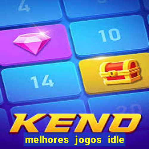 melhores jogos idle para android